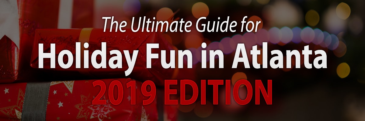 The Ultimate Guide to Holiday Fun in Atlanta 2019 Edition