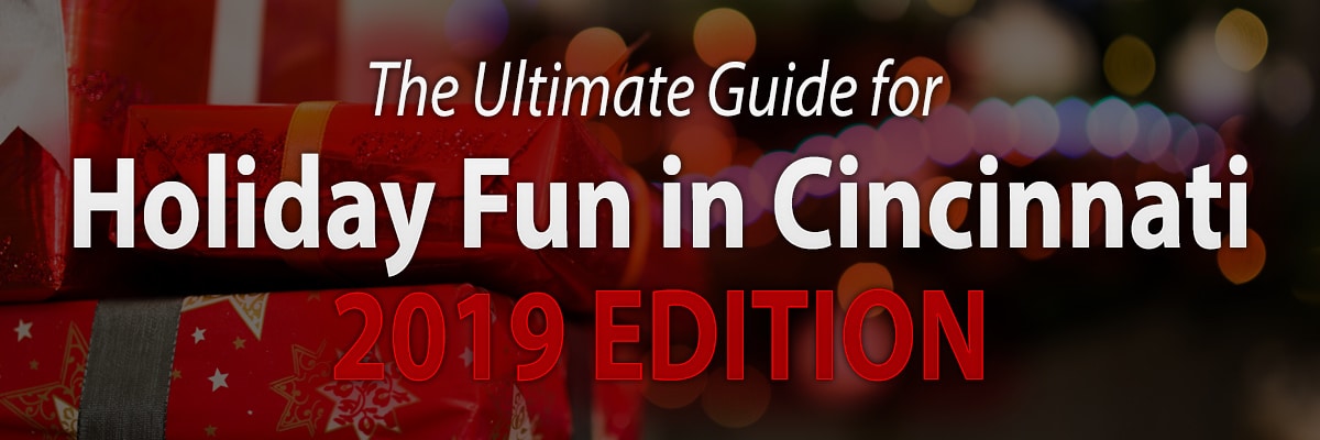 The Ultimate Guide for Holiday Fun in Cincinnati 2019 Edition